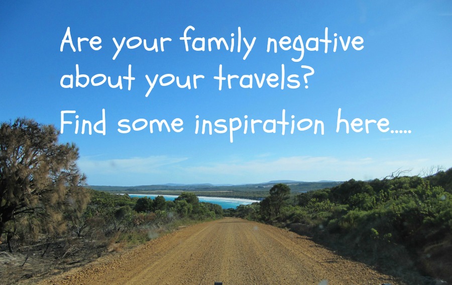 If your family is not embracing the idea of you taking the children and travelling around Australia for a year, then read what other travelling families have to say to get through this.